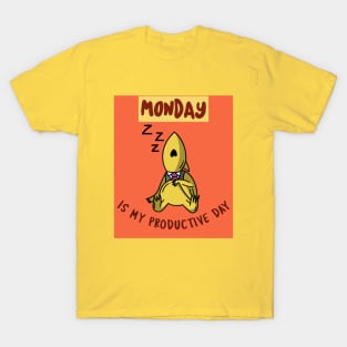 Monday is my productive day T-Shirt